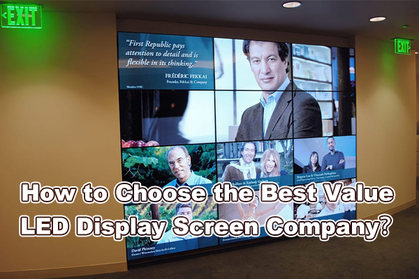 How to Choose the Best Value LED Display Screen Company