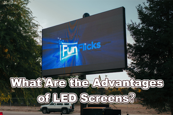 What Are the Advantages of LED Screens？